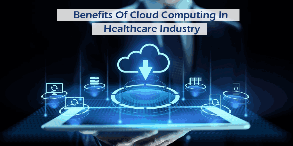 6 ways in which the healthcare industry can benefit from cloud computing