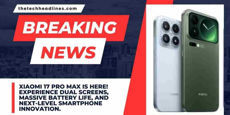 XIaomi 17 Pro Max